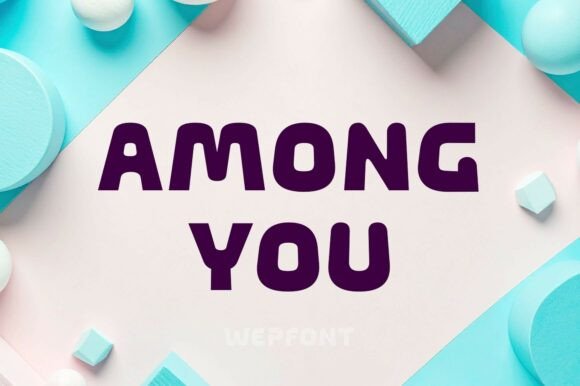 Among You: A Modern Font for Friendly Branding